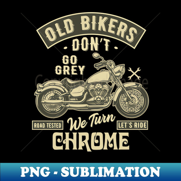 CD-20231118-24197_Old Bikers dont go Gray - Motorcycle Graphic 1501.jpg
