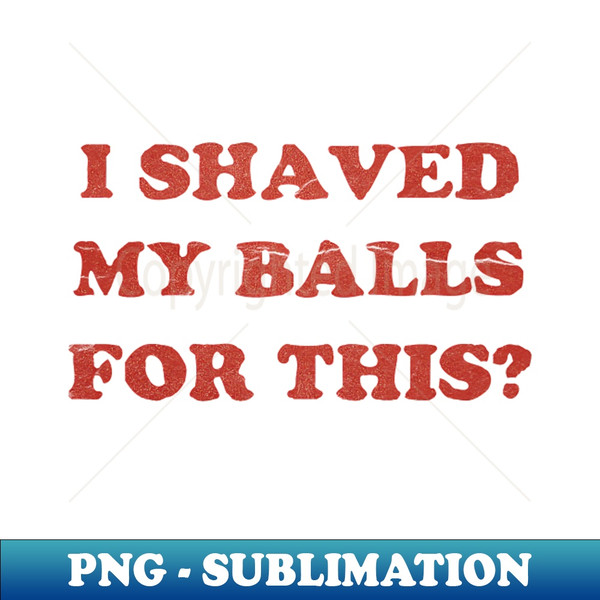 DB-20231119-42367_I Shaved My Balls For This 5705.jpg