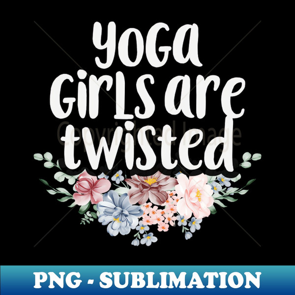 Yoga Girls Are Twisted Funny Yoga Lover Gift Idea Floral De - Inspire Uplift