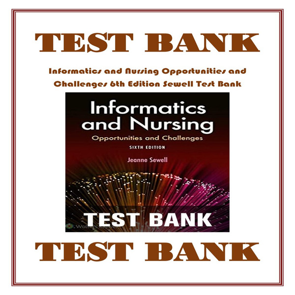 Informatics and Nursing Opportunities and Challenges 6th Edition Sewell Test Bank-1-10_00001.jpg