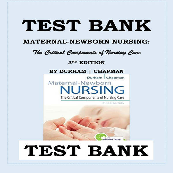 MATERNAL-NEWBORN NURSING- THE CRITICAL COMPONENTS OF NURSING CARE 3RD EDITION TEST BANK-1-10_00001.jpg