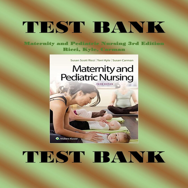 Maternity and Pediatric Nursing 3rd Edition Ricci, Kyle, Carman Test Bank-1-10_00001.jpg