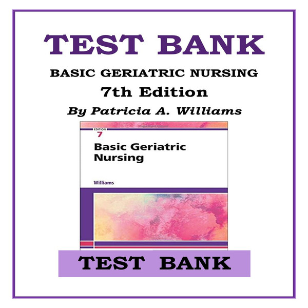BASIC GERIATRIC NURSING 7th Edition By Patricia A. Williams TEST BANK-1-10_00001.jpg