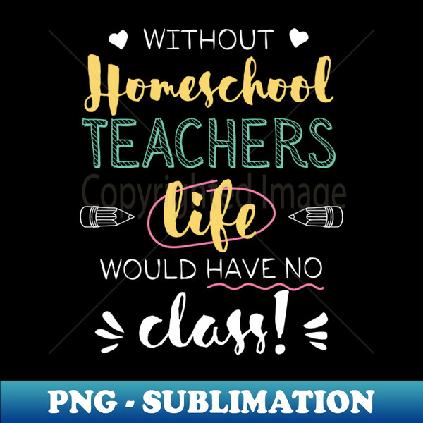 JP-20231121-74551_Without Homeschool Teachers Gift Idea - Funny Quote - No Class 5693.jpg