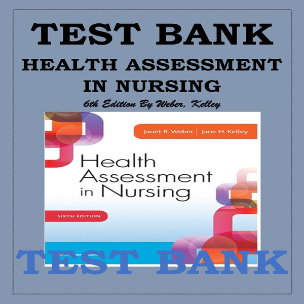 HEALTH ASSESSMENT IN NURSING 6TH EDITION WEBER, KELLEY TEST BANK-1-10_00001.jpg
