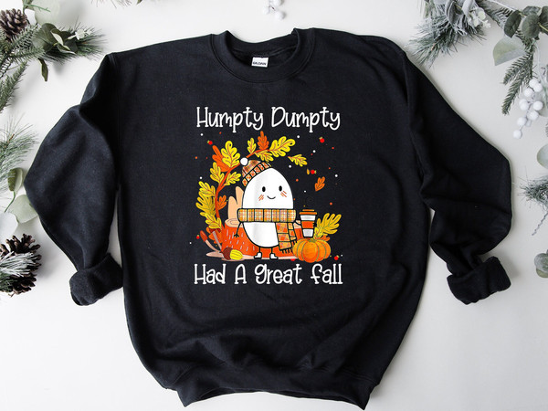 Cute Fall Shirt, Humpty Dumpty Had A Great Fall Sweatshirt, AutumnFall Shirt, Trendy Fall Shirt, Humpty Dumpty Shirt.jpg