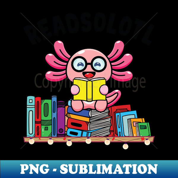 MQ-11981_Readsolotl Book Reading Axolotl Funny Axolotl Book Readers 9049.jpg