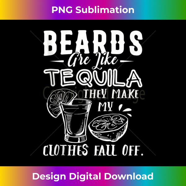 CU-20231123-823_Beards Are Like Tequila They Make My Clothes Fall Off Tank Top 0471.jpg