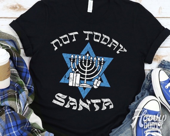 Not Today Santa, Hanukkah T-Shirt Funny Hanukkah Shirt Funny Jewish Shirt, Jewish Gift, Hanukkah Shirt Gift For Jewish Friend.jpg