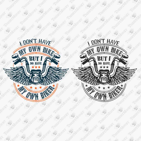 198971-i-dont-have-my-own-bike-but-i-do-have-my-own-biker-svg-cut-file.jpg