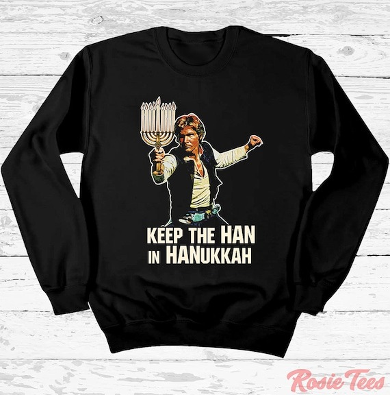 Keep The Han In Hanukkah Ugly Long Sleeve T-Shirt Holiday Parody Apparel Seasonal Tee Out of this World Shirt Rosie Tees.jpg