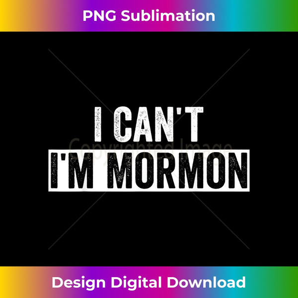 TK-20231124-2761_Funny Mormon Missionary LDS I Can't I'm Mormon 1565.jpg