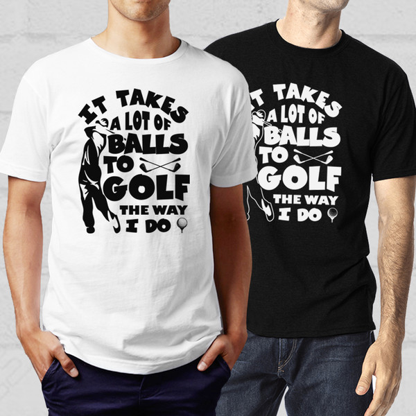 197451-it-takes-a-lot-of-balls-to-golf-the-way-i-do-svg-cut-file-2.jpg
