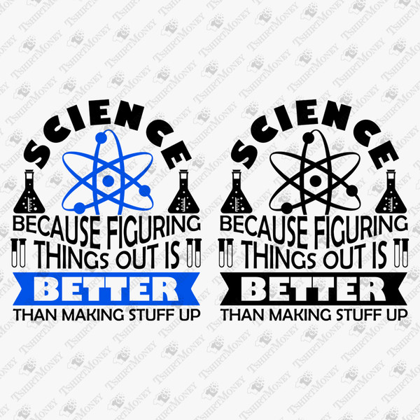 197449-science-because-figuring-things-out-is-better-than-making-stuff-up-svg-cut-file.jpg