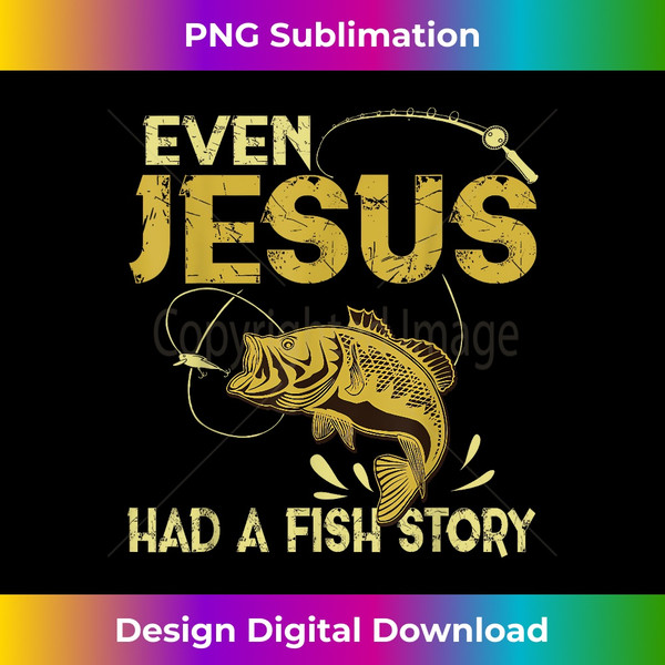Fishing Gifts - Even Jesus Had A Fish Story Funny - Timeless - Inspire  Uplift