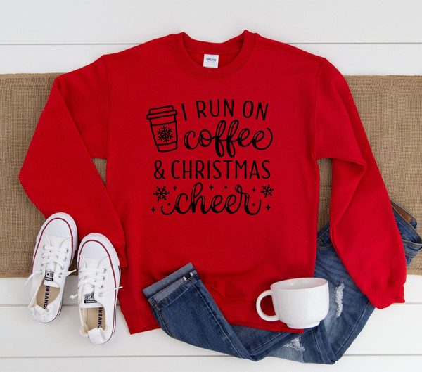 Christmas Sweatshirt, I Run On Coffee And Christmas Cheer Sweatshirt, Holiday Sweater, Holiday Sweatshirt, Christmas Sweater, Coffee Shirt.jpg