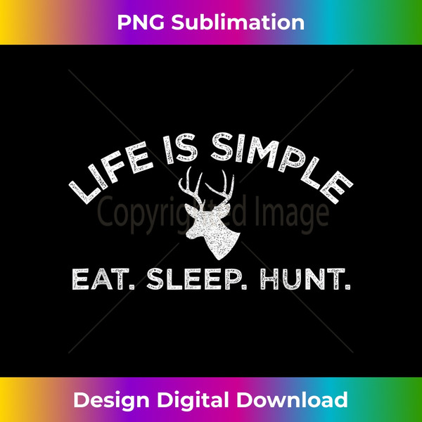 WC-20231125-5858_Life Is Simple Eat Sleep Hunt Deer Hunting 1670.jpg