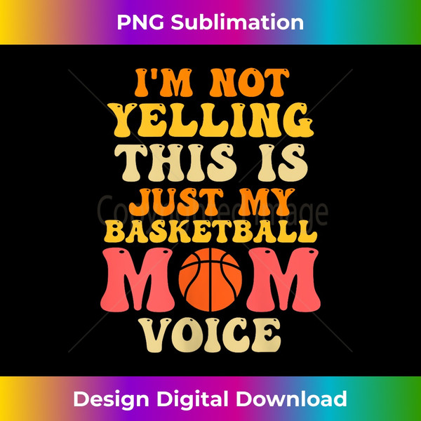 VW-20231125-2711_I'm not yelling this is my basketball mom voice basketball Tank Top 0753.jpg