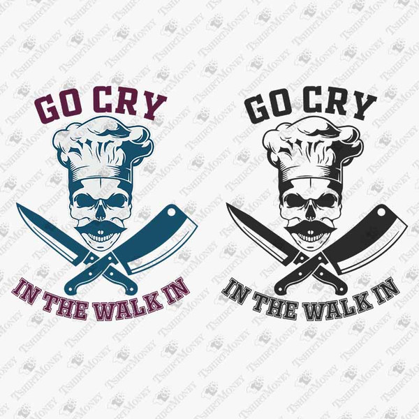 197372-go-cry-in-the-walk-kitchen-chef-svg-cut-file.jpg