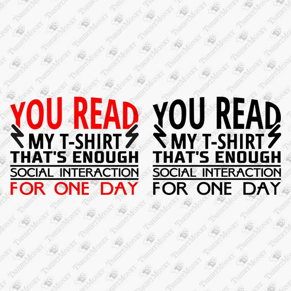 197096-you-read-my-t-shirt-that-enough-social-interaction-for-one-day-svg-cut-file.jpg
