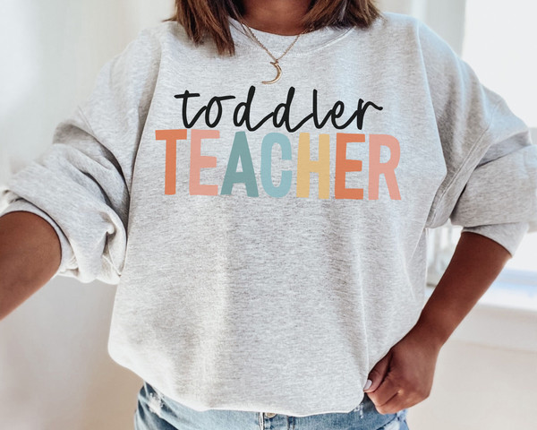 Toddler Teacher Sweatshirt Daycare Teacher Early Childhood Educator Daycare Provider Gifts Preschool PreK Teacher Gift Toddler Teacher Gift.jpg