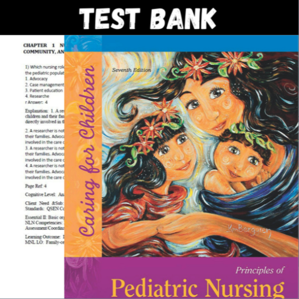 Latest 2023 Principles of Pediatric Nursing Caring for Children 7th Edition Test bank  All Chapters (1).PNG