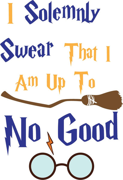 I Solemnly Swear That I Am Up To No Good.jpg