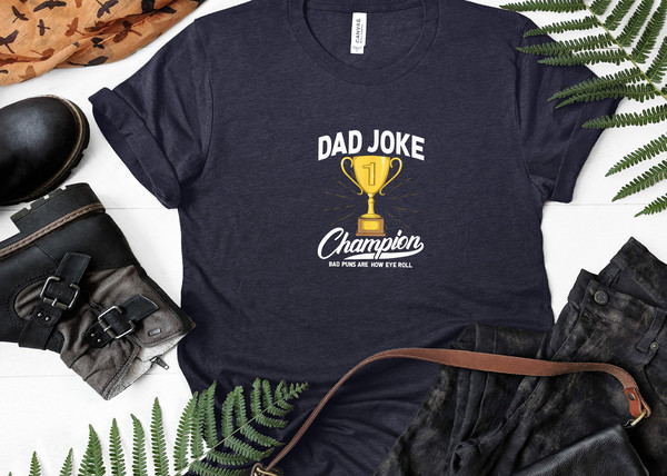 Dad Joke Champion 1 Shirt, Dad Joke Shirt, Father's Day Shirt, Father's Day Gift, Funny Father's Day Shirt.jpg
