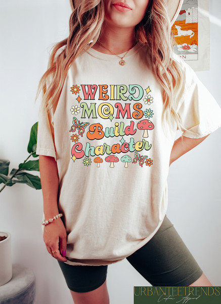 Weird Moms Build Character, Retro Mama Shirt, Groovy Colorful Mom Tshirt, Gift for Mom, Mom Sweatshirt, Happy Mother's Day, Floral Mom Tee.jpg