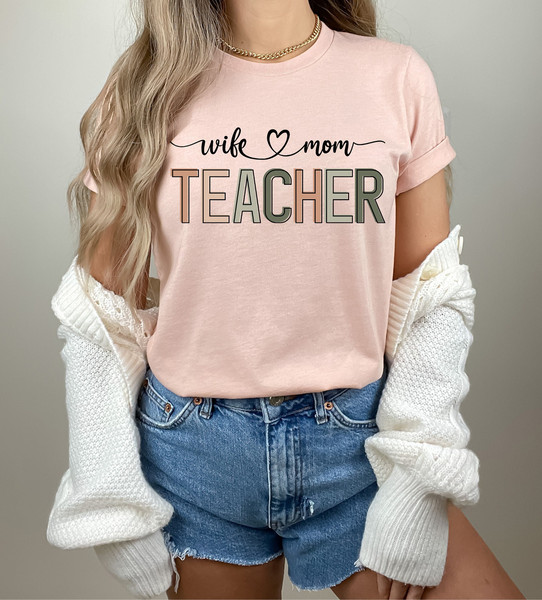 Wife Mom Teacher Shirt, Teacher Gift, Mothers Day Gift for Teacher, Teacher Shirt, Teacher Appreciation, First Day of School Shirt for Woman.jpg