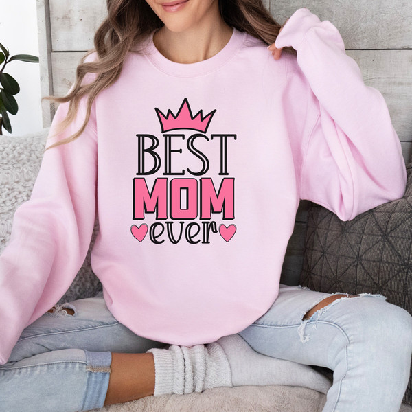 Best Mom Ever Sweatshirt, Gift for Mom, Mother's Day Gift, Best Mom Sweatshirt, Mother's Day Sweatshirts, Gift for Best Mom, Grandma's Gifts 1.jpg