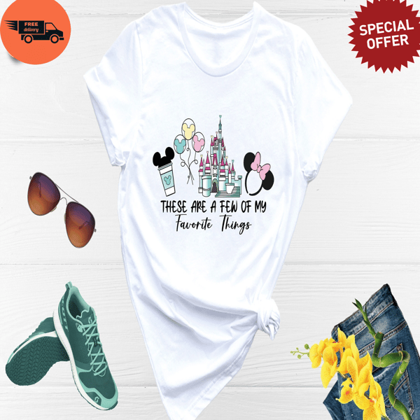 Disney Family Trip Shirt, These Are A Few Of My Favorite Things Shirt, Mickey and Minnie Mouse Shirt, Disney Family Shirt, Disneyland Castle.jpg