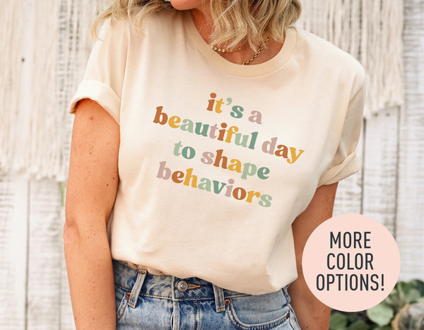 It's A Beautiful Day To Shape Behaviors, Behavior Squad Shirt, ABA Therapist Shirts, ABA Gifts, ABA Shirt, Applied Behavior Analysis Shirt 3.jpg