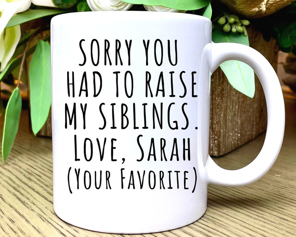 Sorry You Raise Siblings, Mug, Father's Day Gift, Fathers Day Mug, Fathers Day Gift from Daughter, Gift from Son, Personalized Gift for Dad.jpg