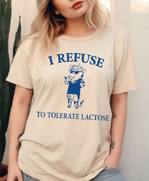 I Refuse To Tolerate Lactose Shirt Unisex, Lactose intolerant Unisex Sweatshirt, Funny meme shirt, Gifts..jpg