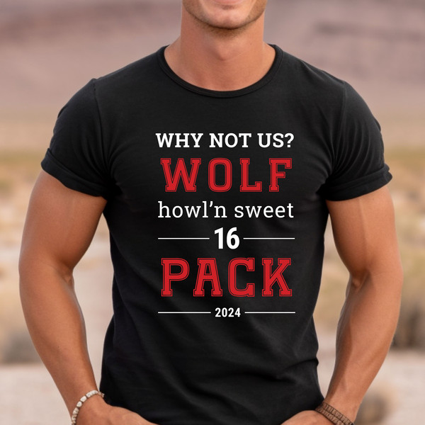 Shirt for Pack Fans, North Carolina Pack, Shirt for Wolf Pack Fans, Tourney Champs, Celebrate 2024 Pack March, Sixteen, Why Not Us.jpg