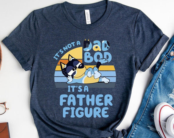 It's Not A Dad Bod It's A Father Figure Shirt   Father's Day Bluey Dad Shirt Bluey Gifts for Dad  Bluey Bandit  Bandit Heeler Shirt.jpg
