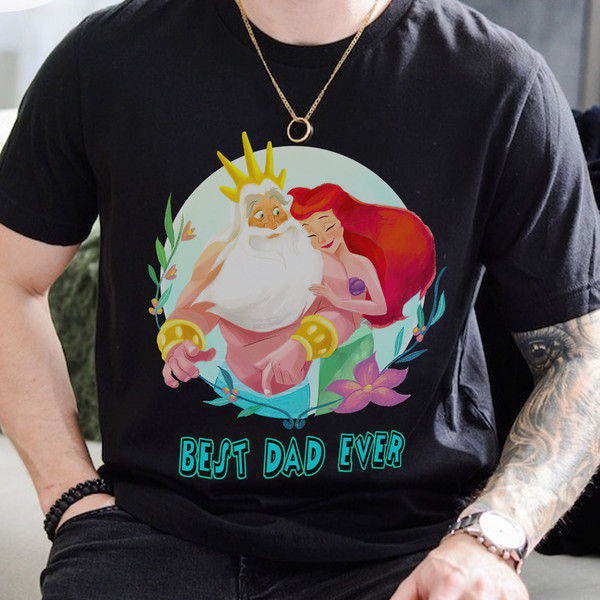 Best Dad Ever King Triton Ariel Princess Dad Shirt, Little Mermaid Dad T-shirt, Princess Ariel Dad Shirt, Magic Kingdom Tee for Dad.jpg