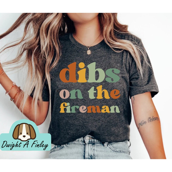 Dibs on the fireman wife shirt firefighter wife gift firefighter girlfriend firefighter firefighter wife shirt firefighter gf shirt.jpg