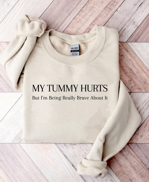 My Tummy Hurts But I'm being Really Brave About It, Meme Sweatshirt, Funny T-shirt, Mental Health Sweatshirt, Anxiety Shirt, Gag gift.jpg
