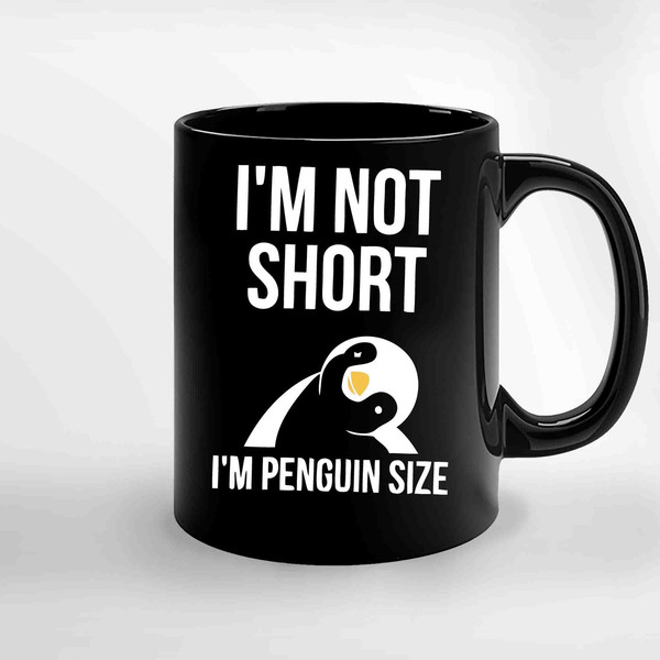 Im Not Short Im Penguin Ceramic Mugs.jpg