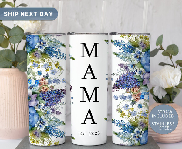 Floral Mama Est 2023 Tumbler • Mother's Day Gift • Custom Tumbler for Mama • Mommy To Go Cup • 20oz Skinny Tumbler for Mama (TM-118 Mama).jpg