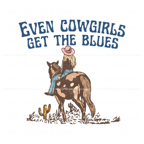 Country Music Even Cowgirls Get The Blues SVG Digital File.jpg
