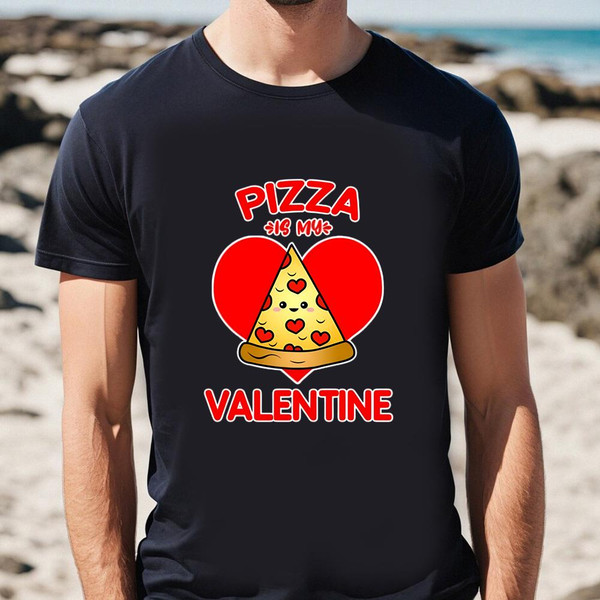 Pizza Is My Valentine T-Shirt Gift For Lover.jpg
