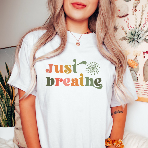 Just Breathe Shirt, Meditation Shirt, Yoga Shirt, Relax Shirt, Dandelion Shirt, Relaxing Shirt, Floral Shirt, Flower Shirt, Positive Shirt.jpg