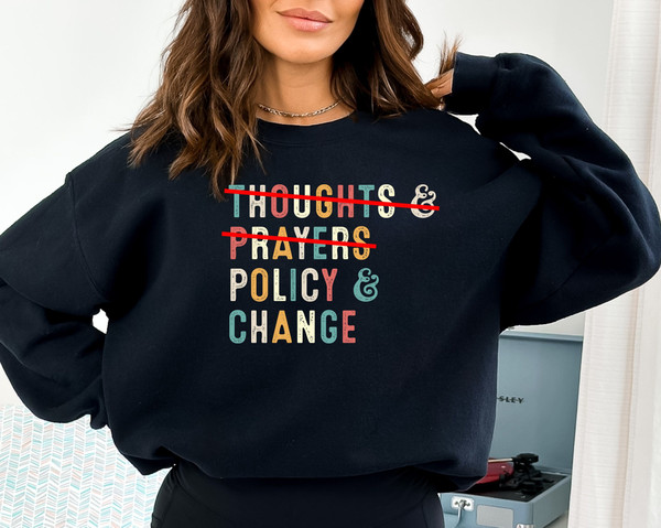 Thoughts and Prayers Policy and Change Sweatshirt, Activism Sweatshirt, Political Sweatshirt, Gun Safety Tee, Social Issue Sweatshirt.jpg