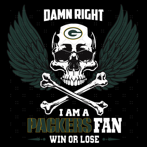 Damn Right I Am A Green Bay Packers Fan Win Or L.png
