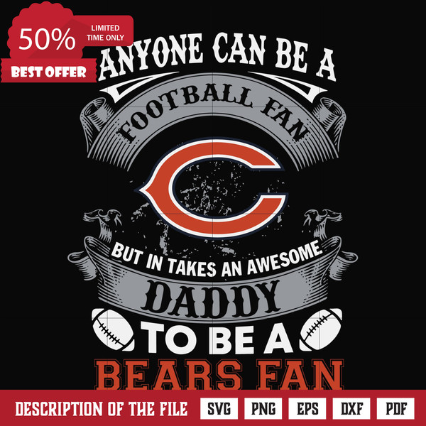 anyone can be a football fan but in takes an awesome daddy to be a bears fan svg, nfl team svg, png, dxf, eps digital file NNFL0080.jpg