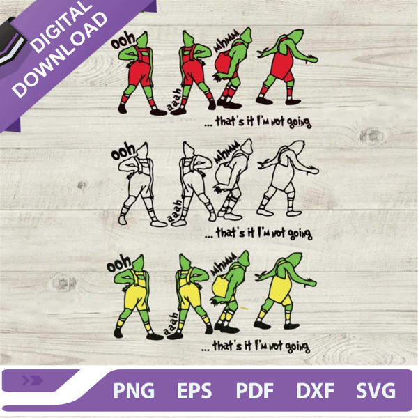 Grinch That's It I'm Not Going SVG Bundle, Funny Grinch SVG, Grinch Christmas SVG, I'm Not Going SVG PNG DXF.jpg