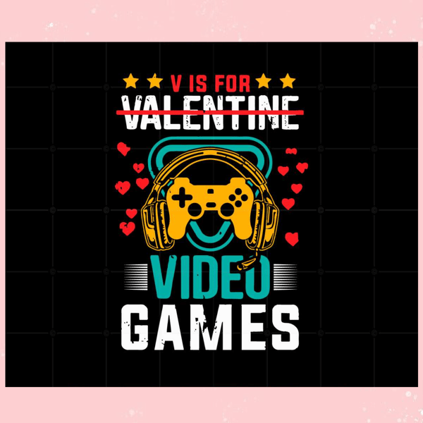 V Is For Video Games Valentine Funny Valentines Day Svg.jpg